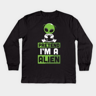 pretend im a alien Kids Long Sleeve T-Shirt